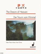 Dream of Heaven : New Piano Music From China / edited by Naixiong Liao.