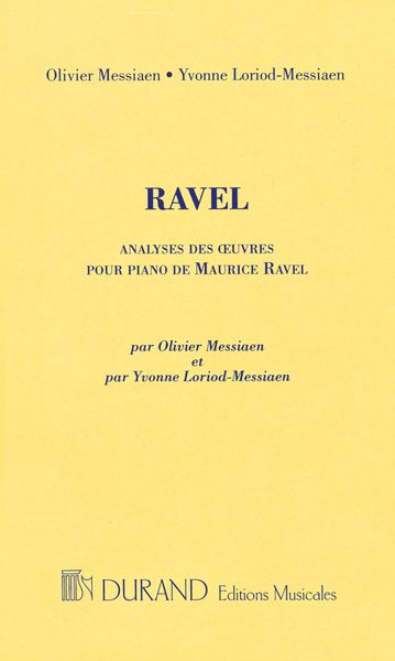 Ravel : Analyses Des Oeuvres Pour Piano De Maurice Ravel.