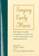 Singing Early Music : The Pronunciation Of European Languages In The Late Middle Ages & Renaissance.