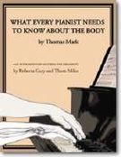 What Every Pianist Needs To Know About The Body.