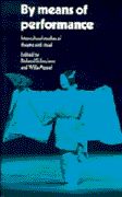 By Means Of Performance : Intercultural Studies Of Theatre and Ritual / Ed. by Richard Schechner.