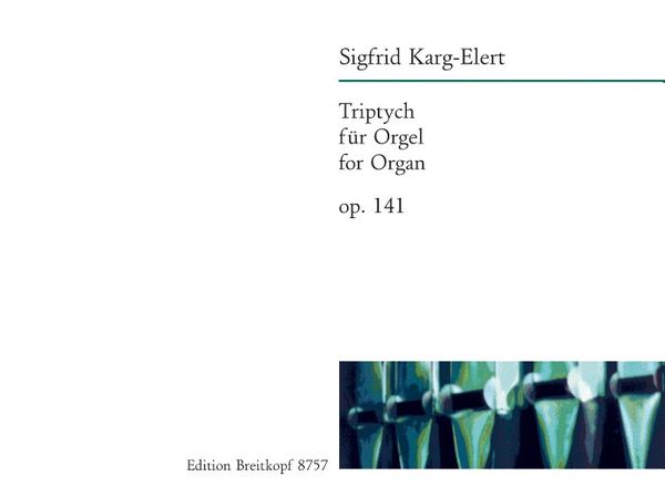 Triptych : For Organ, Op. 141 / edited by Wolfgang Stockmeier.