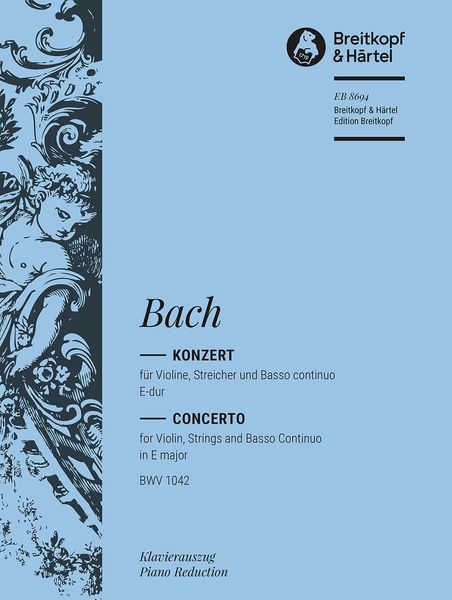 Konzert : Für Violine, Streicher und Basso Continuo E-Dur, BWV 1042 : Edition For Violin & Keyboard.