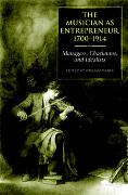 Musician As Entrepreneur, 1700-1914 : Managers, Charlatans and Idealists / Ed. William Weber.