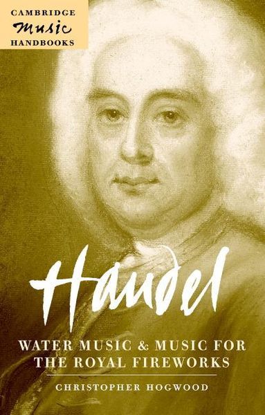 Handel : Water Music and Music For The Royal Fireworks.