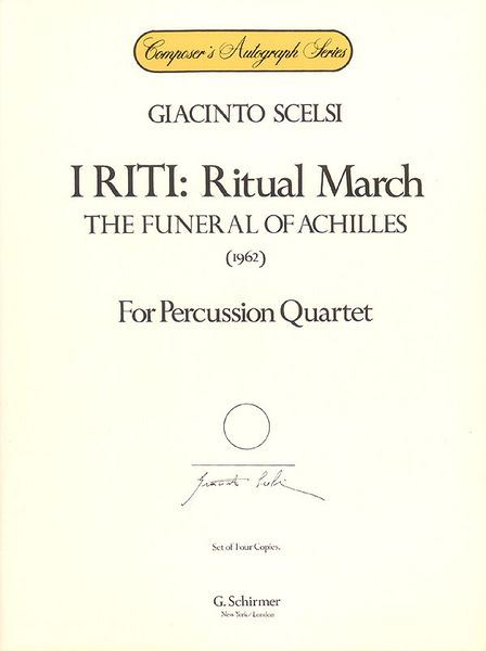 I Riti (Ritual March), The Funeral Of Achilles : For Percussion Quartet / Set Of Performance Scores.