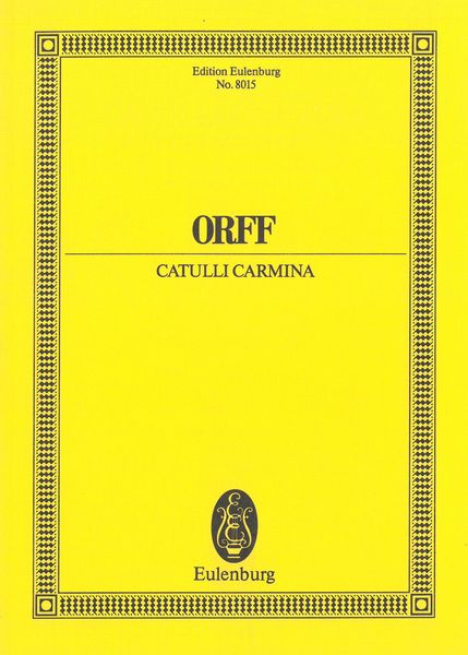 Catulli Carmina - Ludi Scaenici : For 2 Solo Voices, Chorus & Orchestra.