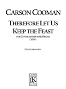 Therefore Let Us Keep The Feast : For Contrabassoon and Organ (2000).