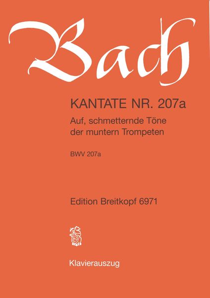 Cantata No. 207a : Auf, Schmetternde Töne der Numtern Trompeten.