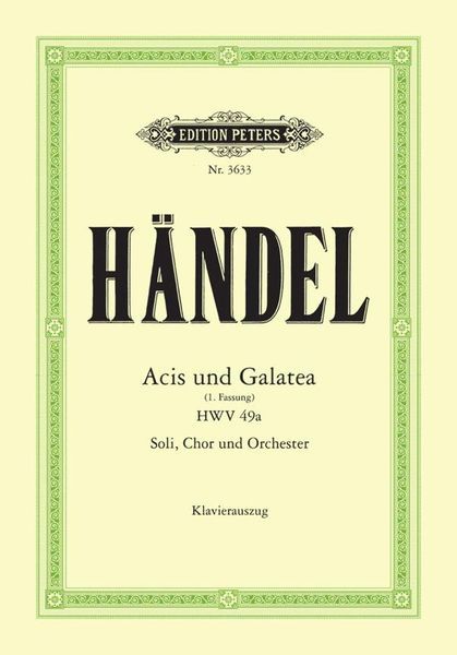 Acis und Galatea, HWV 49a : Für Vier Solostimmen, Chor und Orchester / Text Von John Gay.