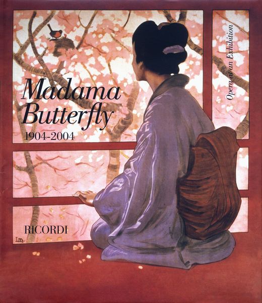 Madama Butterfly 1904-2004 : Opera At An Exhibition / edited by Ilaria Narici.