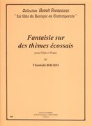Fantaisie Sur Des Thèmes Écossais : Pour Flute Et Piano / edited by Benoit Fromanger.