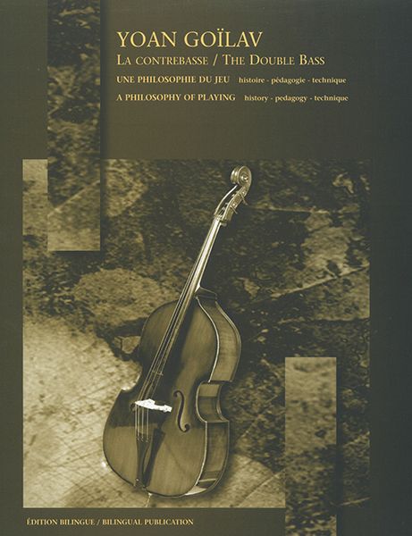 Double Bass : A Philosophy of Playing - History - Pedagogy - Technique. Intermediaire.