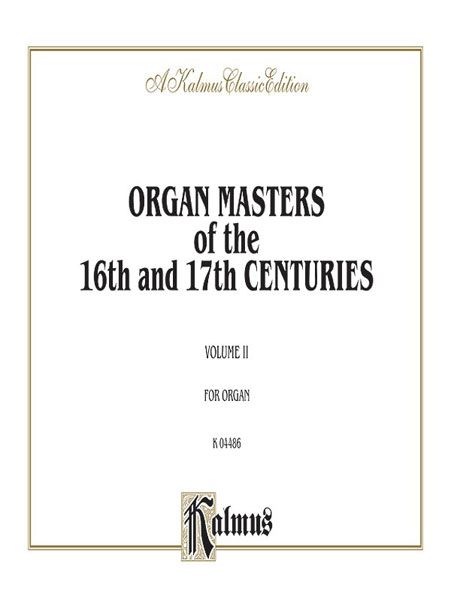 Organ Masters Of The 16 & 17 Century, Vol. 2.