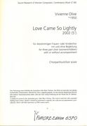 Love Came So Lightly : For Three Part Women's Choir, With Or Without Accompaniment (2002).