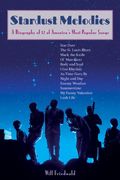 Stardust Melodies : The Biography Of Twelve Of America's Most Popular Songs.