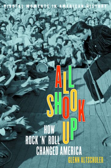 All Shook Up : How Rock 'N' Roll Changed America.