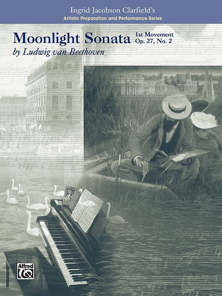 Moonlight Sonata, Op. 27 No. 2, 1st Movement : For Piano/Artistic Preparation and Performance Ser.