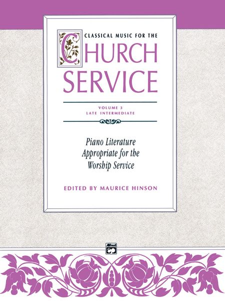 Classical Music For The Church Service, Book 3 : For Piano / edited by Maurice Hinson.