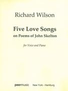 Five Love Songs : For Medium Voice and Piano / On Poems Of John Skelton.