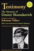 Testimony : The Memoirs Of Dmitri Shostakovich.