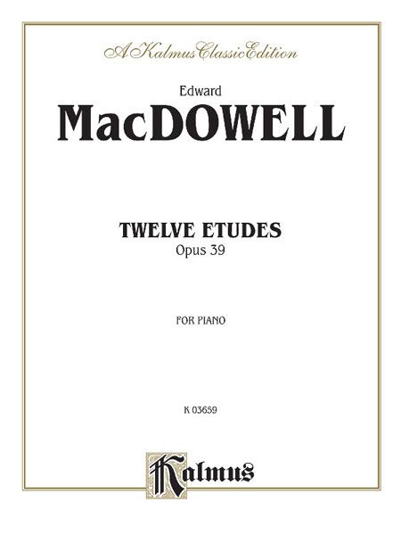 Twelve Etudes, Op. 39 : For Piano.