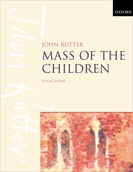 Mass Of The Children : For Soprano and Baritone Soli, Children's Choir, Mixed Choir and Orchestra.