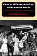 Our Musicals, Ourselves : A Social History Of The American Musical Theatre.