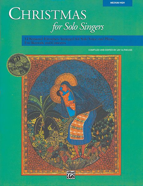 Christmas For Solo Singers : 14 Seasonal Favorites arranged For Solo Voice and Piano / Medium High.