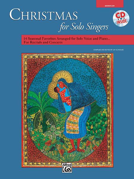 Christmas For Solo Singers : 14 Seasonal Favorites arranged For Solo Voice and Piano / Medium Low.