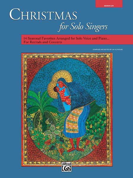 Christmas For Solo Singers - Score Only : For Medium Low Voice / Jay Althouse.