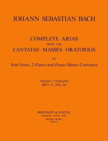 Complete Arias From The Cantatas, Masses & Oratorios : For Voice, 2 Flutes & Piano - Vol. 1 (Sop).