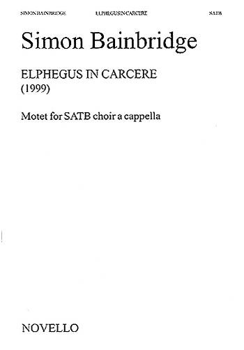 Elphegus In Carcere : Motet For SATB Choir A Cappella (1999).