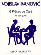 Six Pieces De Cafe = 6 Cafe Pieces For Darko Petrinjak & Istvan Roemer : For Guitar.