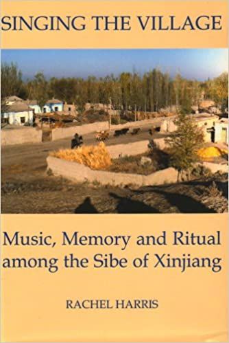 Singing The Village : Music, Memory and Ritual Among The Sibe Of Xinjiang.