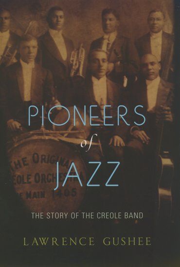 Pioneers Of Jazz : The Story Of The Creole Band.