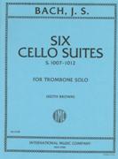 Six Cello Suites : For Trombone (Or Tuba) Solo / arranged by Brown.