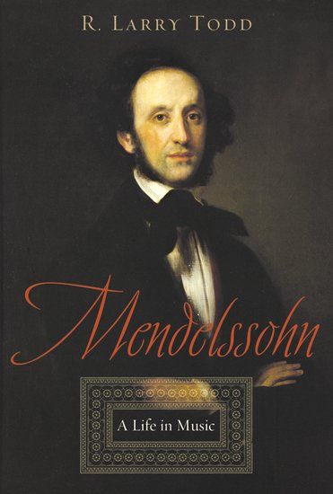 Mendelssohn : A Life In Music.