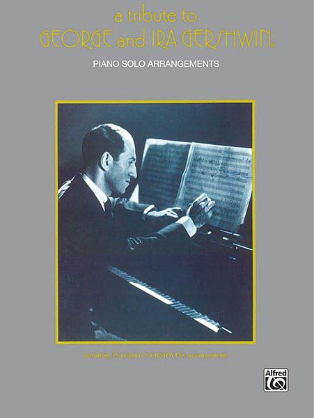 Tribute To George and Ira Gershwin : For Piano Solo / Arrangements by Dan Coates.