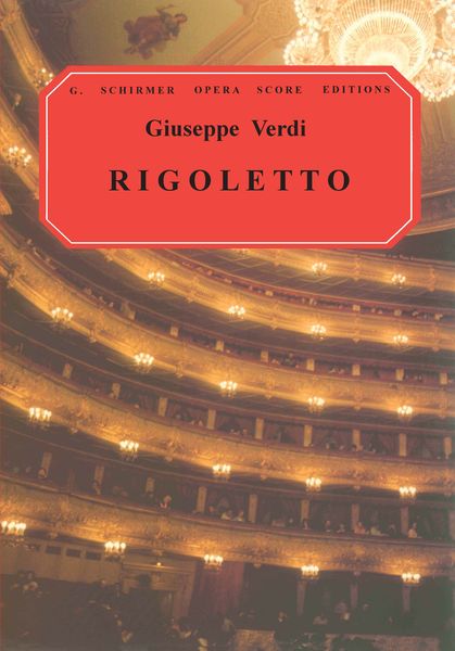 Rigoletto : Opera In Four Acts / Libretto By Francesco Maria Piave.