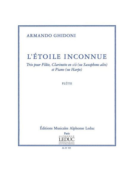 Etoile Inconnue : Trio Pour Flute, Clarinette (Ou Saxophone Alto) Et Piano (Ou Harpe).