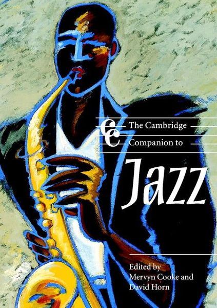 Cambridge Companion To Jazz / ed. by Mervyn Cooke and David Horn.