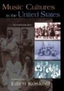 Music Cultures In The United States : An Introduction / edited by Ellen Koskoff.