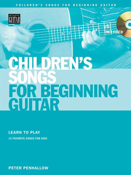 Children's Songs For Beginning Guitar : Learn To Play 15 Favorite Songs For Kids.