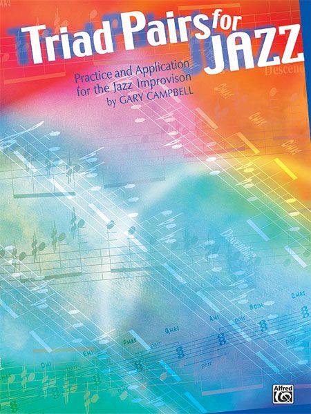 Triad Pairs For Jazz: Practice and Application For The Jazz Improviser.