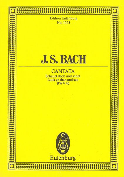 Cantata No. 46 : Schauet Doch und Sehet.