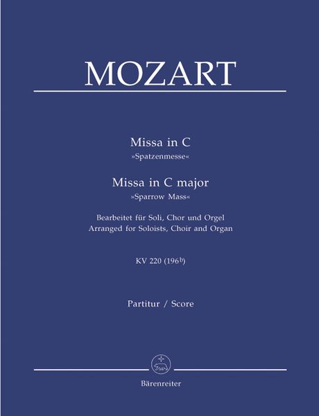 Missa In C Major (Sparrow Mass), K. 220 : Arranged For Soloists, Choir And Organ.