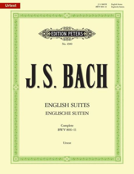 English Suites (Complete), BWV 806-11 : For Piano / Edited By Alfred Kreutz.