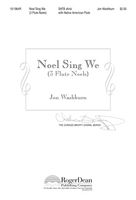 Noel Sing We (3 Flute Noels) : For SATB Divisi With Native American Flute.