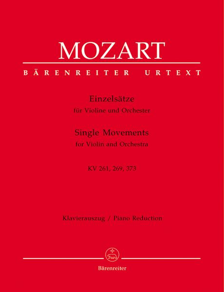 Single Movements, K. 261, 269, 373 : For Violin and Orchestra - reduction For Violin and Piano.